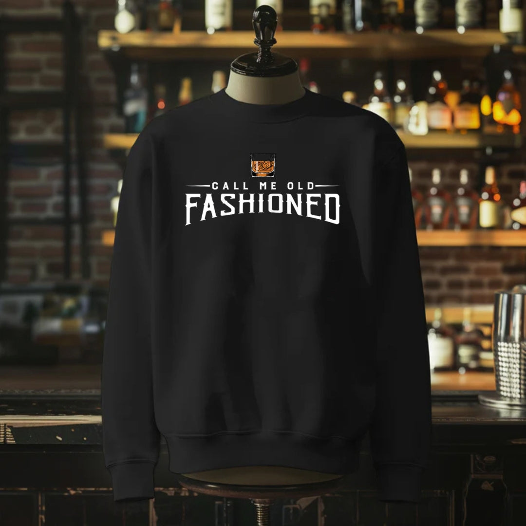 Call Me Old Fashioned Whiskey Sweatshirt