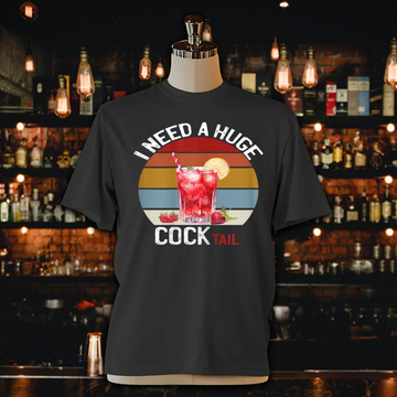 I Need a Huge COCKtail Unisex Jersey Tee