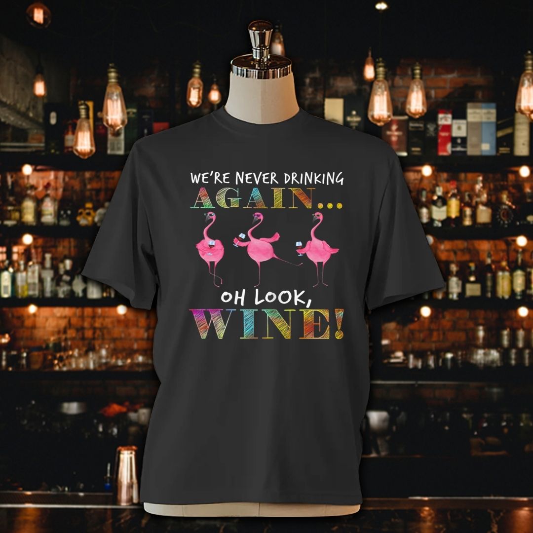 We're Never Drinking Again Oh Look Wine Unisex Jersey Tee