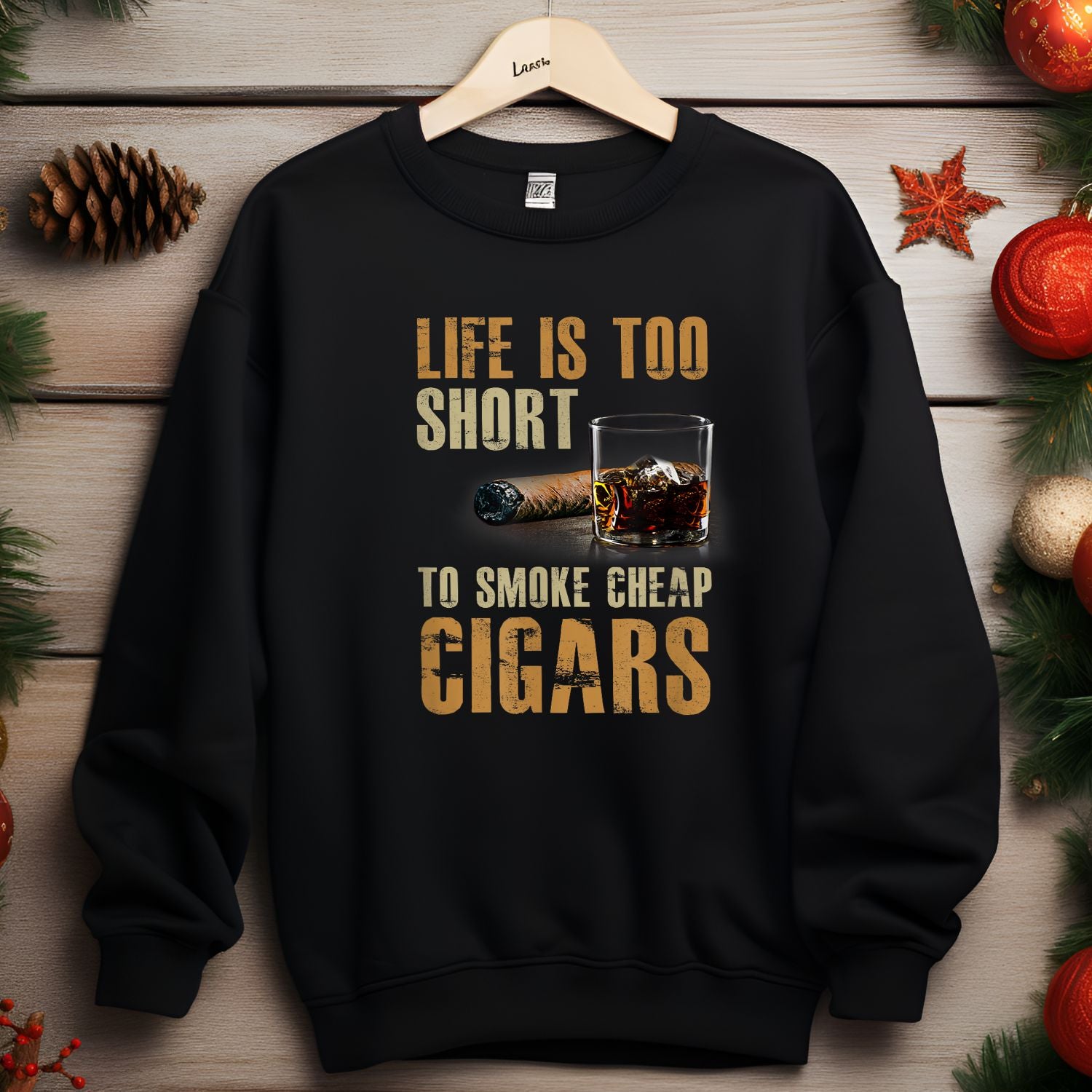 Life Is Too Short To Smoke Cheap Cigars