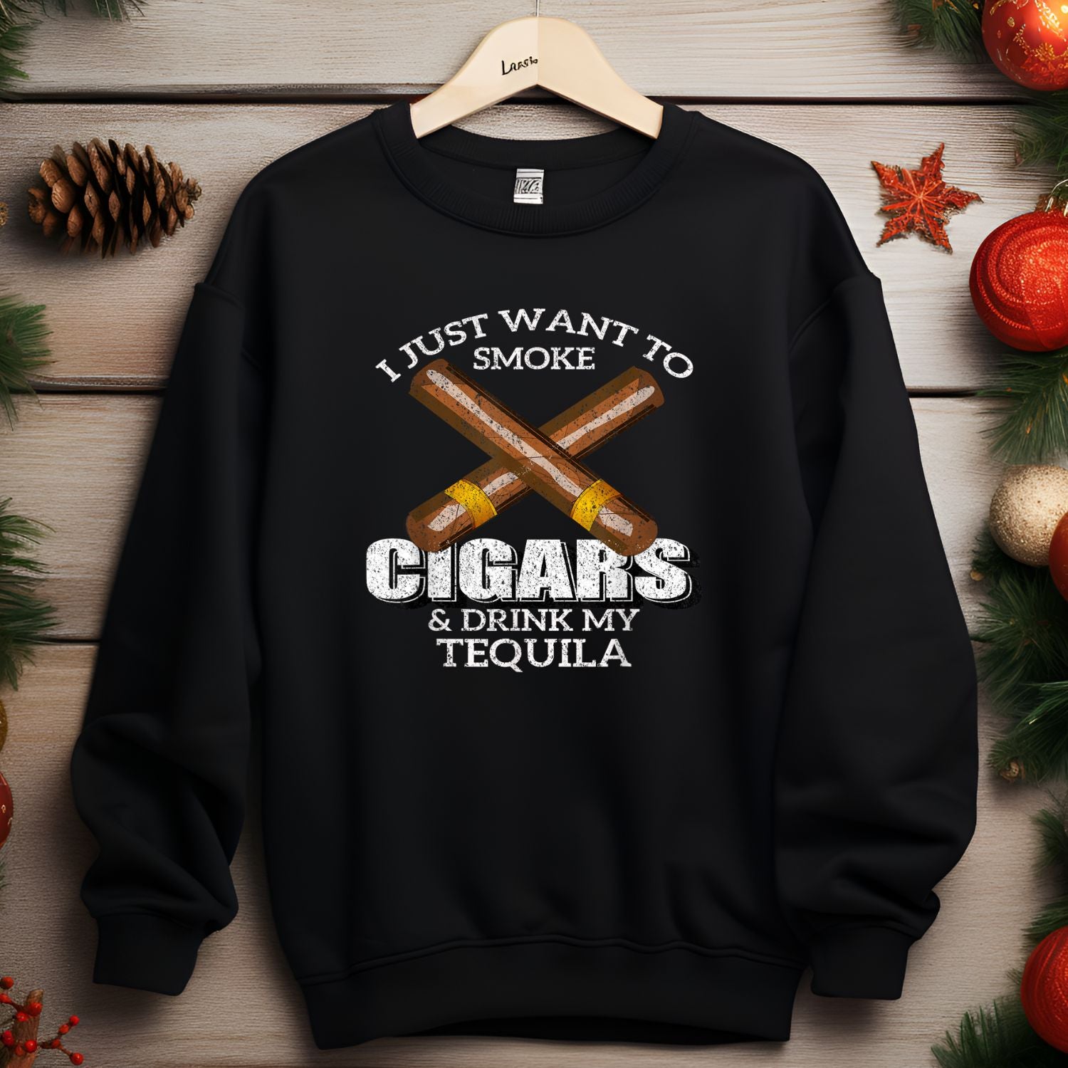 I Just Want To Smoke Cigars and Drink My Tequila