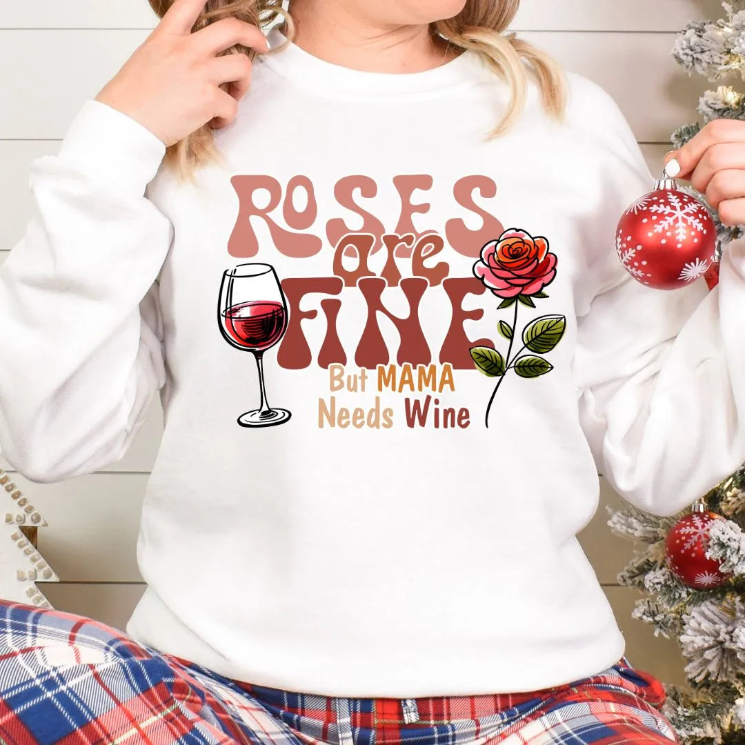 Roses are Fine But Mama Needs Wine