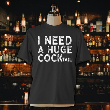 I Need a Huge COCKtail