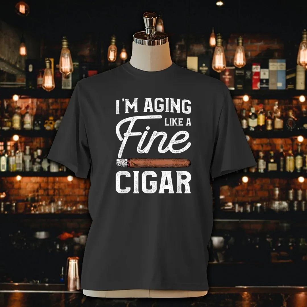 I'm Aging Like A Fine Cigar