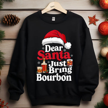 Dear Santa Just Bring Bourbon