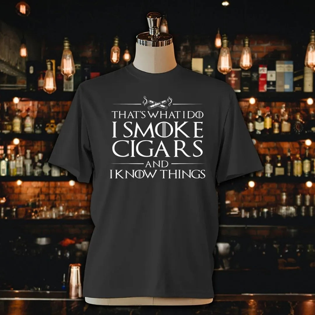 I Smoke Cigars And I Know Things