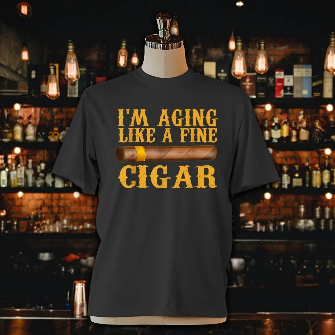 Im Aging Like A Fine Cigar Funny