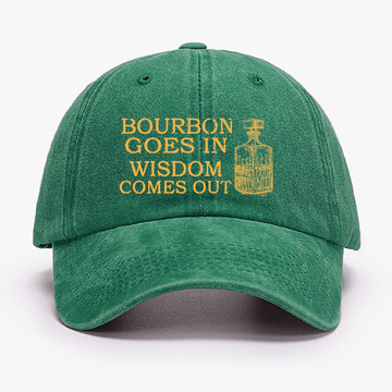 Bourbon Goes In Wisdom Comes Out Cap