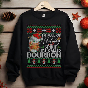 I'm Full Of Holiday Spirit It's Called Bourbon