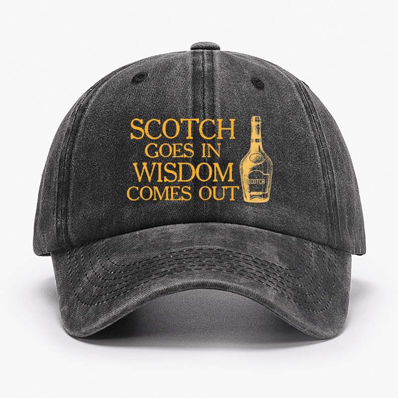 Scotch Goes In Wisdom Comes Out Cap