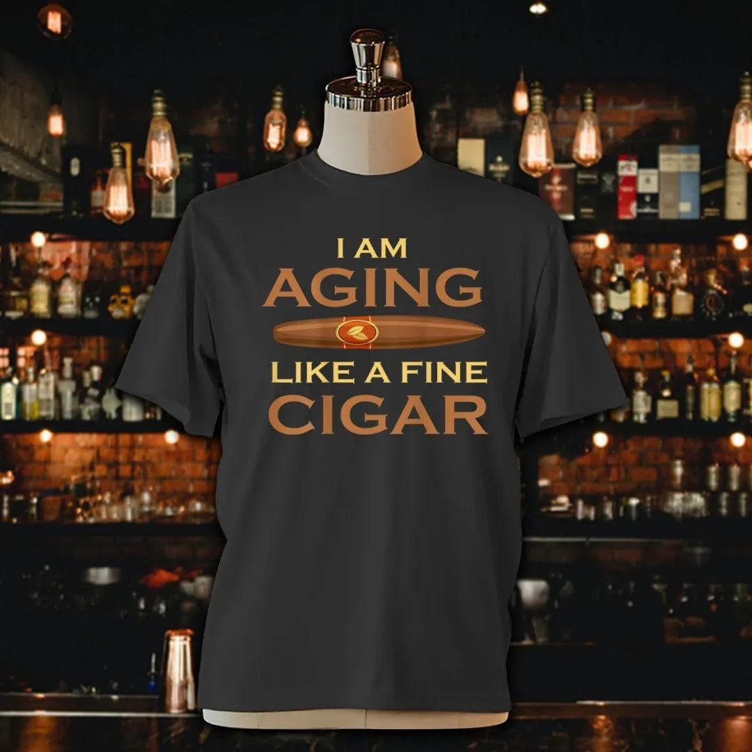 Backprint I Am Aging Like A Fine Cigar