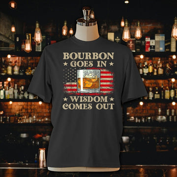 Bourbon Goes In Wisdom Comes Out Shirt Unisex Jersey Tee