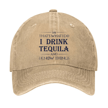 That's What I Do I Drink  Tequila And I know Things Cap