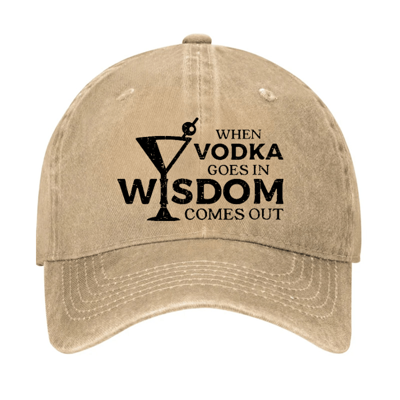 When Vodka Goes In Wisdom Comes Out Cap