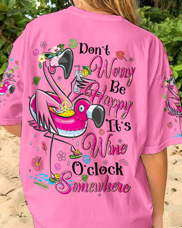 DON'T WORRY BE HAPPY IT'S WINE O'CLOCK SOMEWHERE FLAMINGO ALL OVER PRINT - TYQY1806245