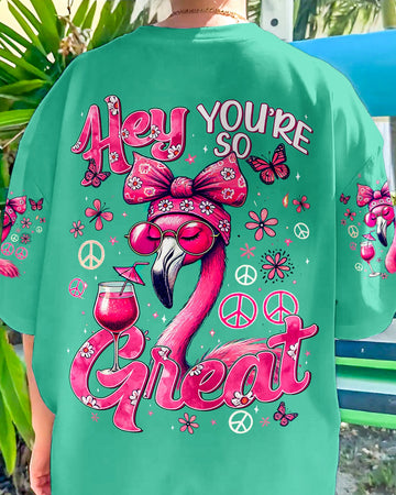 HEY YOU'RE SO GREAT FLAMINGO ALL OVER PRINT - TYQY2406242